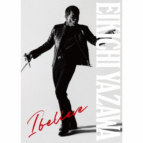 I believe ［CD+DVD+PHOTO BOOK］＜初回限定盤TYPE-A＞/矢沢永吉