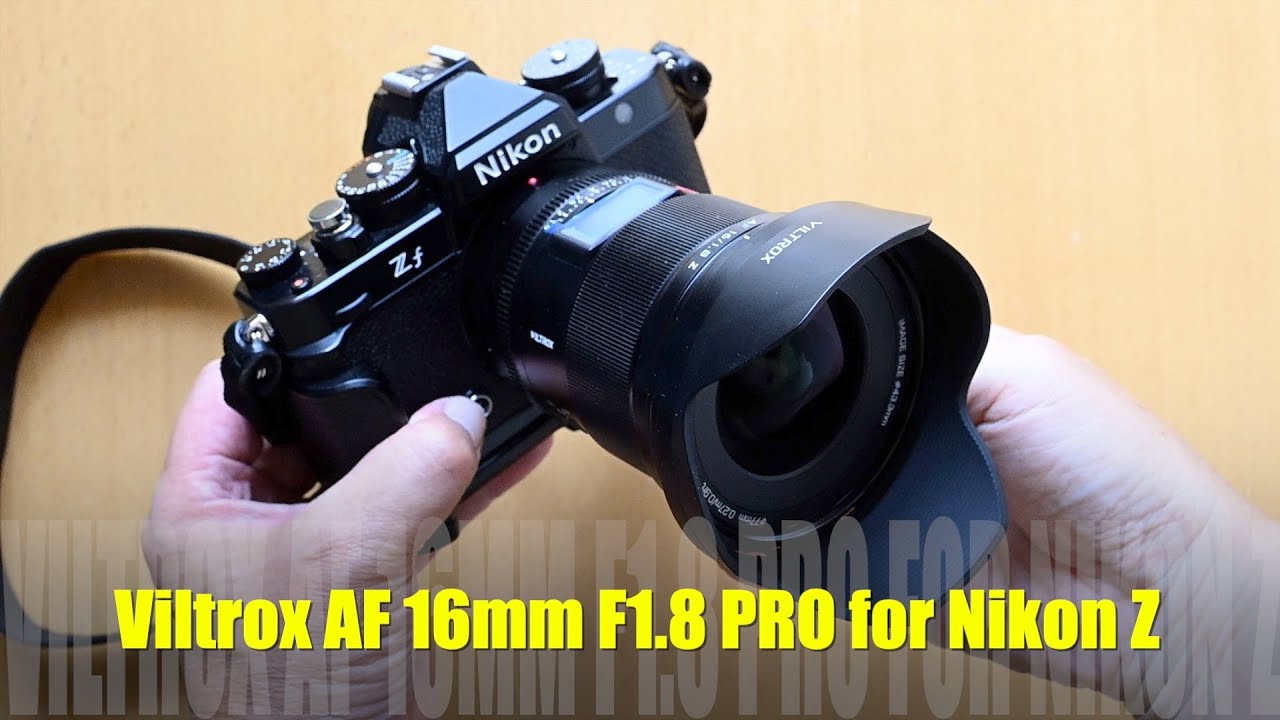 製品紹介】VILTROX AF 16mm F1.8 PRO for Nikon Z（ニコンZマウント用