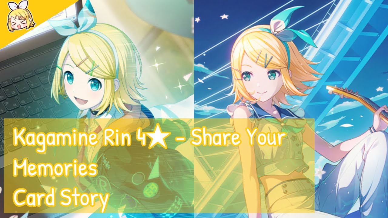 Project Sekai] Kagamine Rin 4☆ - Share Your Memories (Card Story