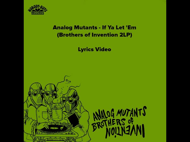 Analog Mutants - If Ya Let 'Em LYRICS VIDEO (off Brothers of