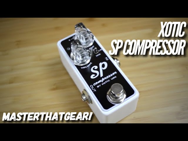 SP Compressor by Xotic USA In-Depth Pedal Demo - MasterThatGear
