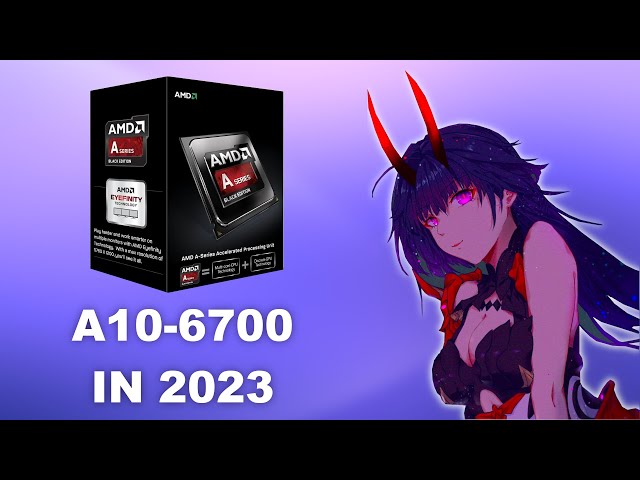 GAMING on an AMD A10-6700 in 2023! - YouTube