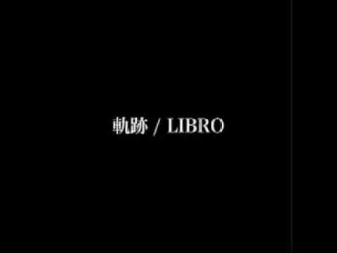 軌跡 / LIBRO - YouTube