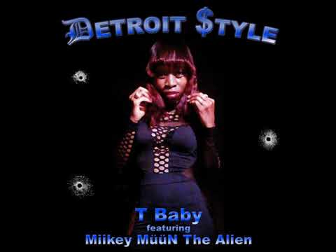 T Baby ft. Miikey MuuN The Alien - Detroit Style - YouTube