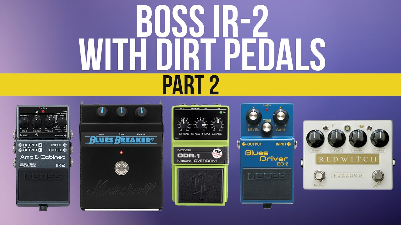 BOSS IR-2 Amp & Cabinet with dirt pedals PART 2 - YouTube