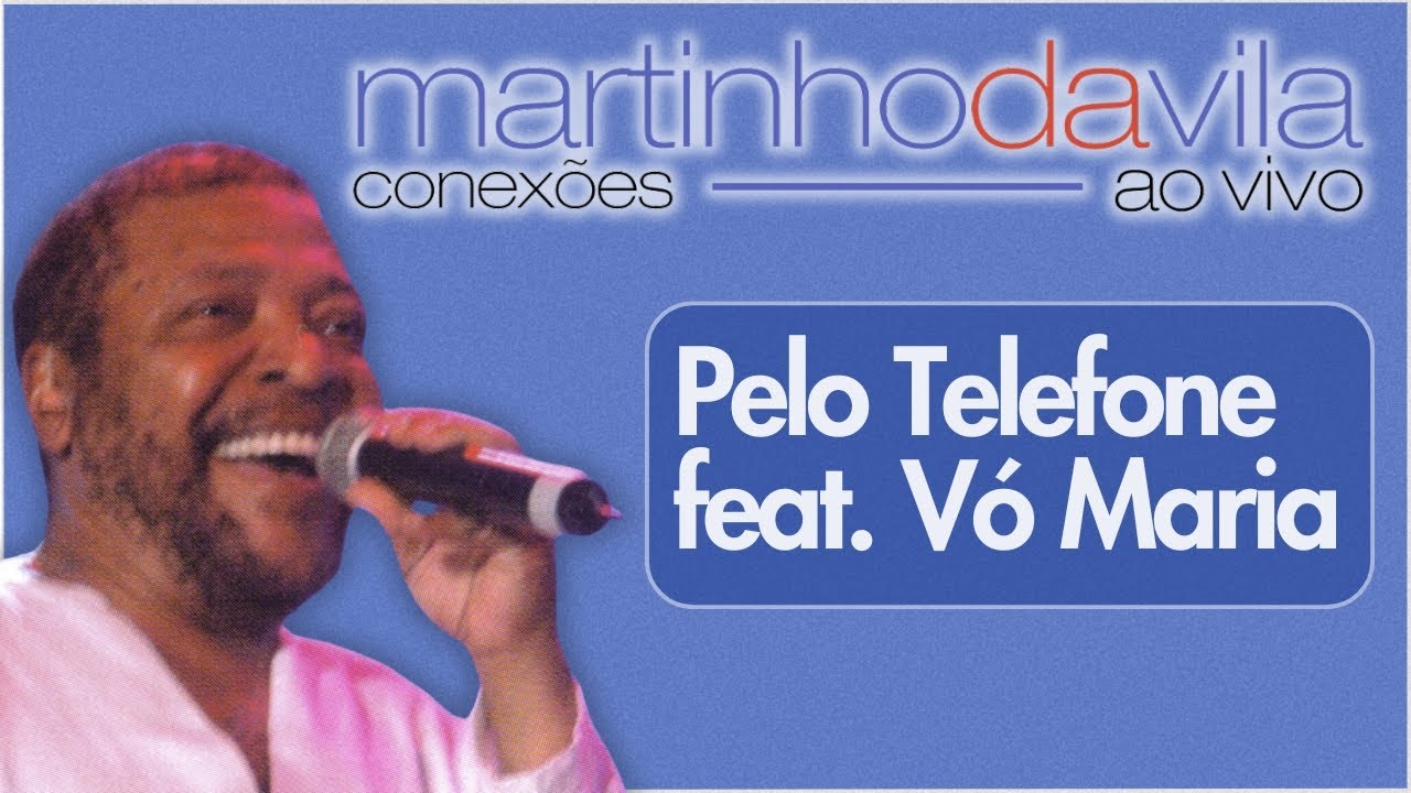 Martinho da Vila feat. Vó Maria - Pelo Telefone (Conexões Ao Vivo